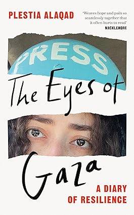 The Eyes of Gaza: The powerful, must-read diary of life in Palestine Paperback – 17 April 2025 by Plestia Alaqad