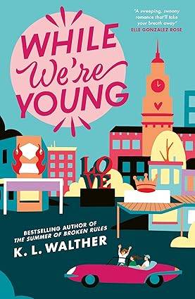 While We’re Young: a brand new contemporary romance from the NYT bestselling author of the TikTok sensation The Summer of Broken Rules Paperback – 13 Mar. 2025 by K.L Walther
