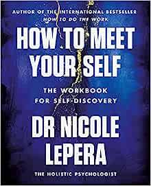 How to Meet Your Self: The Workbook for Self-Discovery