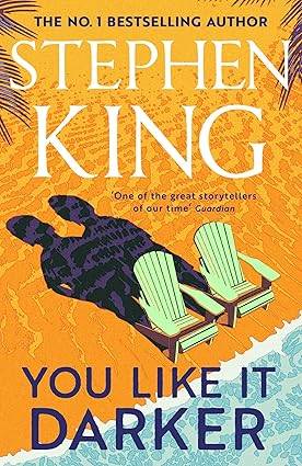 You Like It Darker: The number one Sunday Times bestseller (May 2024) Hardcover – 21 May 2024 by Stephen King