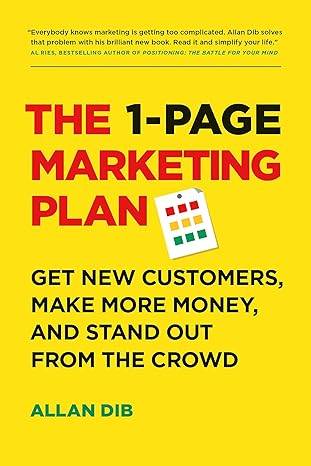 The 1-Page Marketing Plan: Get New Customers, Make More Money, And Stand out From The Crowd Paperback – 5 May 2018 by Allan Dib