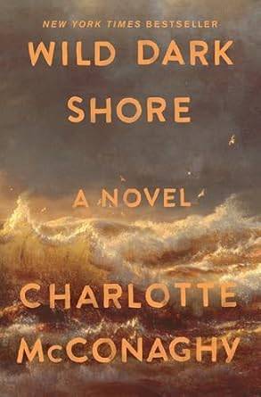 Wild Dark Shore: A Novel Hardcover – 21 April 2025 by Charlotte McConaghy