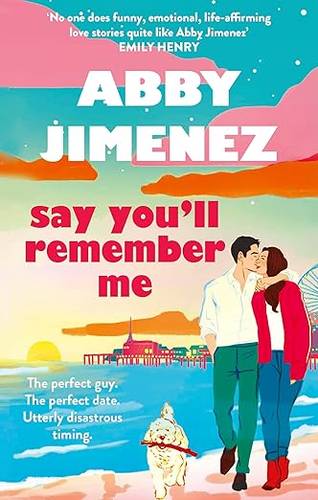 Say You'll Remember Me: An irresistibly hilarious and heartbreaking love story from the bestselling author of JUST FOR THE SUMMER Paperback – 1 April 2025 by Abby Jimenez