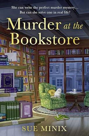 Murder at the Bookstore: An absolutely charming bookish cozy mystery (The Bookstore Mystery Series) Paperback – 19 Jan. 2023 by Sue Minix