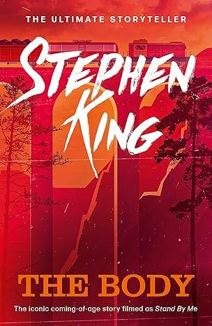 The Body: An iconic story from the No. 1 bestseller, and the inspiration for the film Stand By Me (Different Seasons) Paperback – 9 Sept. 2021 by Stephen King