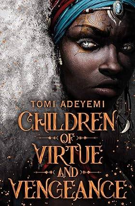 Children of Virtue and Vengeance: A West African-inspired YA Fantasy, Filled with Danger and Magic (Legacy of Orisha, 2) Paperback – 5 Mar. 2020 by Tomi Adeyemi