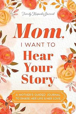 Mom, I Want to Hear Your Story (Expanded Edition): A Mother's Guided Journal to Share Her Life & Her Love Paperback – March 25, 2025 by Jeffrey Mason