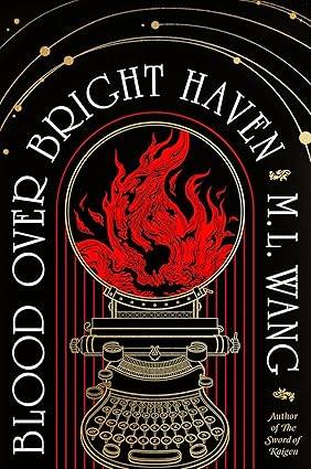 Blood Over Bright Haven: The must-read new dark academia fantasy from the author of The Sword of Kaigen Hardcover – 29 Oct. 2024 by M. L. Wang