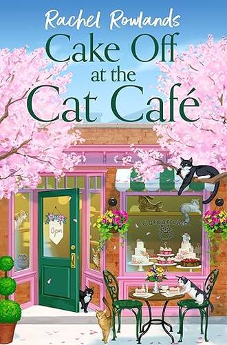 Cake Off at the Cat Cafe: A delicious and heartwarming enemies to lovers romance that is purr joy! (A Cat Café Romance) Paperback – 27 Mar. 2025 by Rachel Rowlands