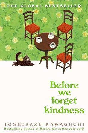Before We Forget Kindness: The most emotional book yet in the sensational Tokyo cafe series: 5 (Before the Coffee Gets Cold, 5) Paperback – 4 Sept. 2025 by Toshikazu Kawaguchi