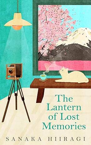 The Lantern of Lost Memories: A charming and heartwarming story for fans of cosy Japanese fiction Paperback – 24 July 2025 by Sanaka Hiiragi
