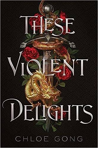 These Violent Delights: the fierce, heart-pounding and achingly romantic fantasy retelling of Romeo and Juliet Paperback – 11 Nov. 2021 by Chloe Gong