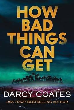 How Bad Things Can Get Paperback – August 26, 2025 by Darcy Coates