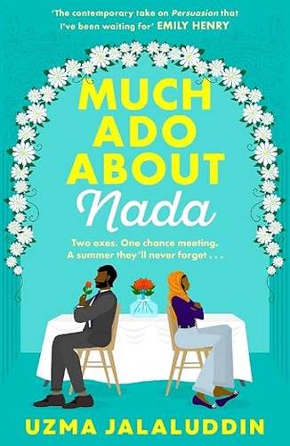 Much Ado About Nada: 'The contemporary take on Persuasion I've been waiting for' EMILY HENRY Paperback – 6 July 2023 by Uzma Jalaluddin