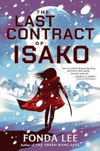 The Last Contract of Isako: The samurai science fiction epic from the author of Jade City by Fonda Lee Hardcover