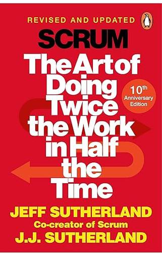 Scrum: The Art of Doing Twice the Work in Half the Time Paperback – 27 Aug. 2015 by Jeff Sutherland