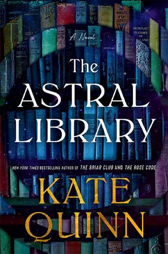 The Astral Library: A new fantastical adventure novel from the #1 bestselling author; A NEW YORK TIMES BESTSELLER Hardcover – 26 Feb. 2026 by Kate Quinn