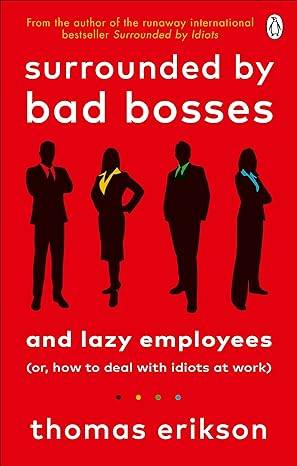 Surrounded by Bad Bosses and Lazy Employees: or, How to Deal with Idiots at Work Paperback – 17 Aug. 2021 by Thomas Erikson