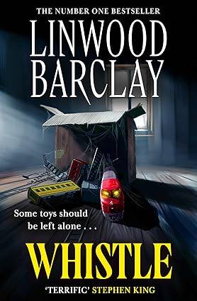 Whistle: The sinister, creepy horror suspense novel new for summer 2025 from the bestselling author of I Will Ruin You, perfect for fans of Stephen King Hardcover – 5 Jun. 2025 by Linwood Barclay