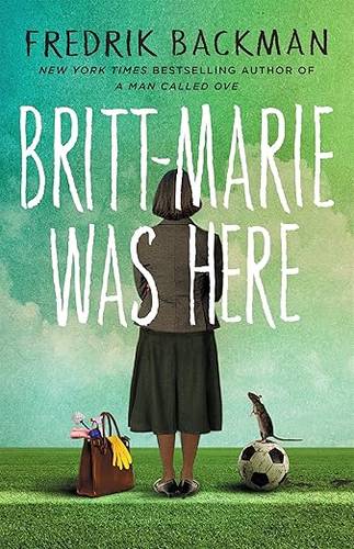Britt-Marie Was Here: From the bestselling author of A MAN CALLED OVE, ANXIOUS PEOPLE and MY FRIENDS Paperback – 17 Nov. 2016 by Fredrik Backman