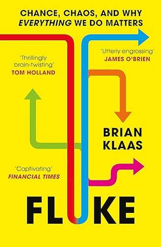 Fluke: Chance, Chaos, and Why Everything We Do Matters Paperback – 16 Jan. 2025 by Dr Brian Klaas