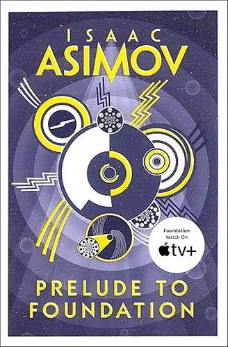 Prelude to Foundation: The greatest science fiction series of all time, now a major series from Apple TV+: Book 6 (The Foundation Series: Prequels) Paperback – 17 Nov. 2016 by Isaac Asimov