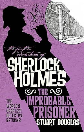 The Further Adventures of Sherlock Holmes - The Improbable Prisoner Paperback – 3 July 2018