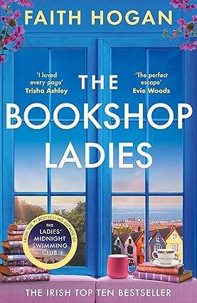The Bookshop Ladies: The perfect uplifting story of friendship and community, shortlisted for the 2024 An Post Irish Book Awards Paperback – 13 Mar. 2025 by Faith Hogan