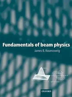 Fundamentals of Beam Physics by James B. Rosenzweig Hardcover