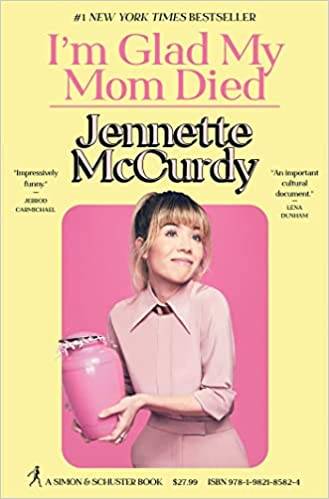 I'm Glad My Mom Died: Jennette McCurdy Hardcover – 15 Sept. 2022 by Jennette McCurdy