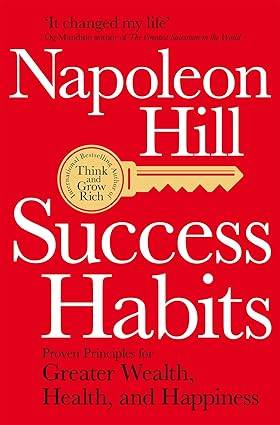 Success Habits: Proven Principles for Greater Wealth, Health, and Happiness Paperback – 6 Jan. 2022 by Napoleon Hill