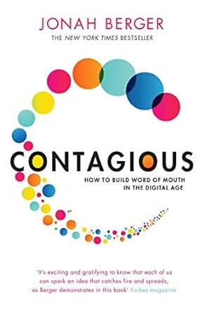 Contagious: How to Build Word of Mouth in the Digital Age Paperback – 16 Jan. 2014 by Jonah Berger