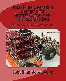 Embedded Systems: Real-Time Operating Systems for Arm Cortex M Microcontrollers: Volume 3 Paperback – 3 Jan. 2012