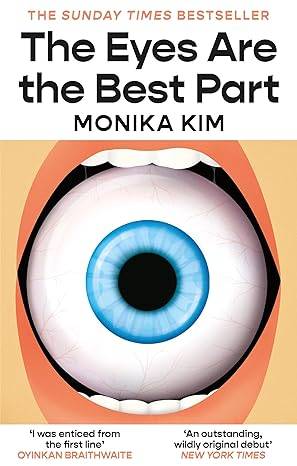 The Eyes Are the Best Part: THE SUNDAY TIMES BESTSELLING 'GOOD FOR HER' K-THRILLER Paperback – 3 July 2025 by Monika Kim
