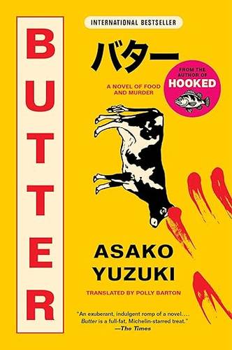 Butter: US Edition A Novel of Food and Murder ― The Cult Japanese Bestseller about a Serial Killer Cook by Asako Yuzuki