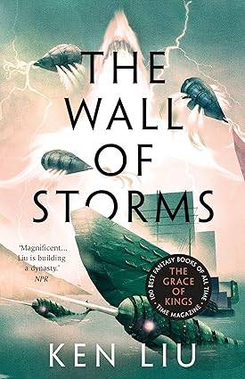 The Wall of Storms 2: Ken Liu: 2 (The Dandelion Dynasty) Paperback – 11 Nov. 2021 by Ken Liu