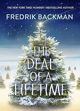 The Deal of a Lifetime: From the New York Times Bestselling Author of My Friends, A Man Called Ove and Anxious People Hardcover – 18 Oct. 2018 by Fredrik Backman