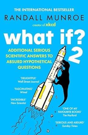 What If?2: Additional Serious Scientific Answers to Absurd Hypothetical Questions Paperback – 31 Aug. 2023 by Randall Munroe
