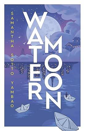 Water Moon: The Sunday Times bestselling romantic fantasy novel that takes you on a magical and healing adventure Hardcover – 16 Jan. 2025 by Samantha Sotto Yambao