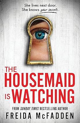 The Housemaid Is Watching: An Instant Sunday Times Bestseller (The housemaid series, 3) Paperback – 11 Jun. 2024 by Freida McFadden