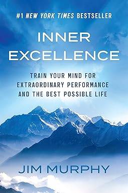 Inner Excellence: Train Your Mind for Extraordinary Performance and the Best Possible Life Paperback – 1 May 2025 by Jim Murphy 