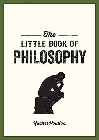 The Little Book of Philosophy: An Introduction to the Key Thinkers and Theories You Need to Know