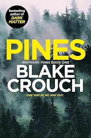 Pines 1: The gripping first instalment of the blockbuster Wayward Pines trilogy: 1 Paperback – 6 April 2023 by Blake Crouch