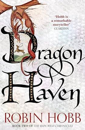 Dragon Haven: The Sunday Times bestselling author's gripping fantasy action adventure novel: Book 2 (The Rain Wild Chronicles) Paperback – 17 Dec. 2015 by Robin Hobb
