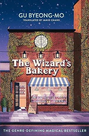 The Wizard's Bakery: A magical coming-of-age story like no other - for fans of Korean translated fiction Paperback – 5 Jun. 2025 by Gu Byeong -Mo