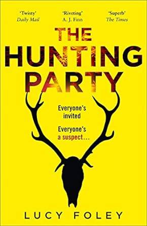 The Hunting Party: The Gripping, Bestselling Crime Thriller Paperback – 31 Oct. 2019 by Lucy Foley