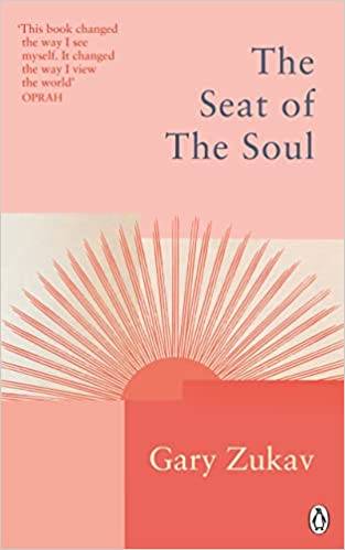 Seat of the Soul, The: An Inspiring Vision of Humanity's Spiritual Destiny