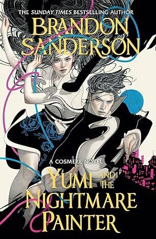 Yumi and the Nightmare Painter 3: A Cosmere Novel Hardcover – 3 Oct. 2023 by Brandon Sanderson