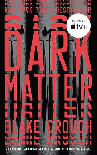 Dark Matter: US Edition A Novel Paperback – May 2, 2017 by Blake Crouch
