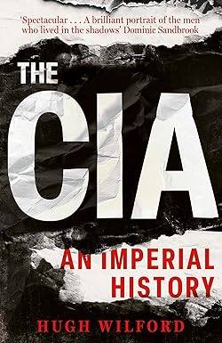 The CIA: An Imperial History Paperback – 5 Jun. 2025 by Hugh Wilford